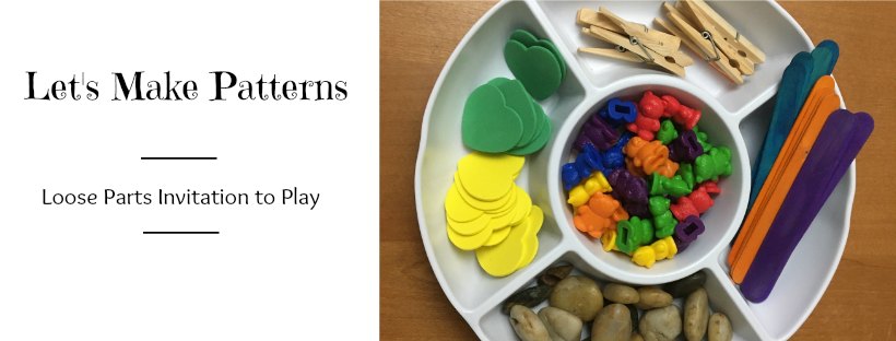Pattern Making Using Loose Part Let’s Make Patterns: Loose Parts Invitation to Play Activity – Kindred ...